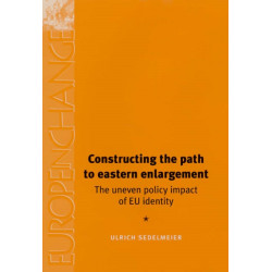 Constructing the Path to Eastern Enlargement: The Uneven Policy Impact of Eu Identity