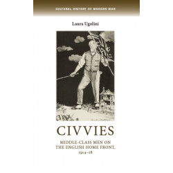 Civvies: Middle–Class Men on the English Home Front, 1914–18
