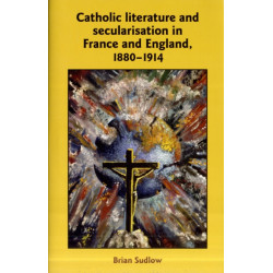 Catholic Literature and Secularisation in France and England, 1880–1914