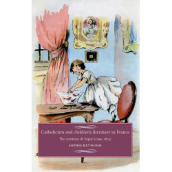 Catholicism and Children's Literature in France: The Comtesse De SeGur (1799–1874)