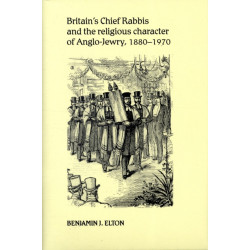 Britain's Chief Rabbis and the Religious Character of Anglo–Jewry, 1880–1970