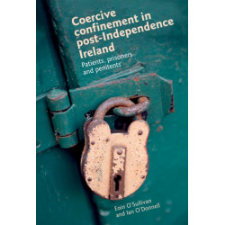 Coercive Confinement in Ireland: Patients, Prisoners and Penitents