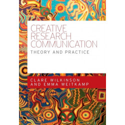 Creative Research Communication: Theory and Practice
