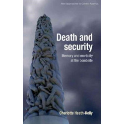 Death and Security: Memory and Mortality at the Bombsite