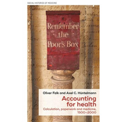 Accounting for Health: Calculation, Paperwork, and Medicine, 1500–2000
