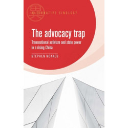 The Advocacy Trap: Transnational Activism and State Power in China