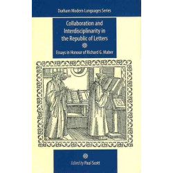 Collaboration and Interdisciplinarity in the Republic of Letters: Essays in Honour of Richard G. Maber