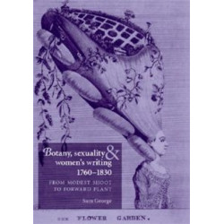 Botany, Sexuality and Women's Writing, 1760–1830: From Modest Shoot to Forward Plant