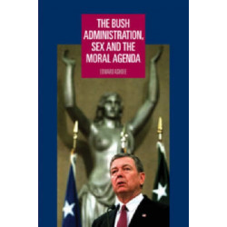 The Bush Administration, Sex and the Moral Agenda