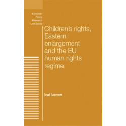 Children's Rights, Eastern Enlargement and the Eu Human Rights Regime