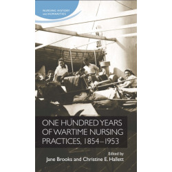 One Hundred Years of Wartime Nursing Practices, 1854–1953