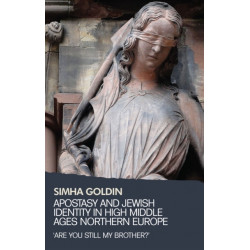 Apostasy and Jewish Identity in High Middle Ages Northern Europe: 'Are You Still My Brother?'