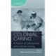 Colonial Caring: A History of Colonial and Post-Colonial Nursing