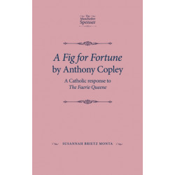 A Fig for Fortune by Anthony Copley: A Catholic Response to the Faerie Queene