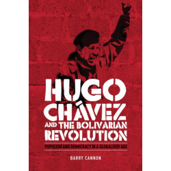 Hugo ChaVez and the Bolivarian Revolution: Populism and Democracy in a Globalised Age