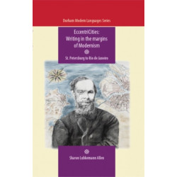 Eccentricities: Writing in the Margins of Modernism: St. Petersburg to Rio De Janeiro