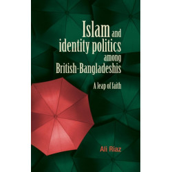 Islam and Identity Politics Among British-Bangladeshis: A Leap of Faith
