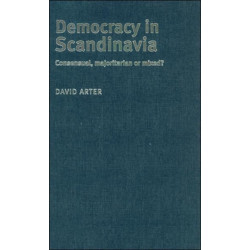 Democracy in Scandinavia: Consensual, Majoritarian or Mixed?