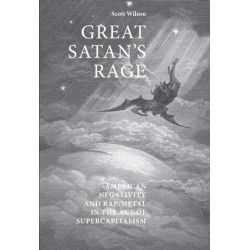 Great Satan's Rage: American Negativity and Rap/Metal in the Age of Supercapitalism