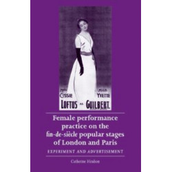 Female Performance Practice on the Fin-De-SieCle Popular Stages of London and Paris: Experiment and Advertisement