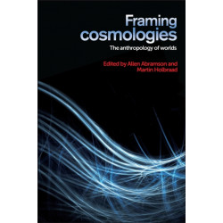 Framing Cosmologies: The Anthropology of Worlds