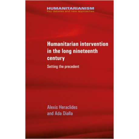 Humanitarian Intervention in the Long Nineteenth Century: Setting the Precedent