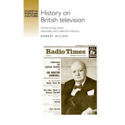 History on British Television: Constructing Nation, Nationality and Collective Memory