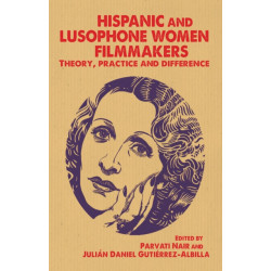 Hispanic and Lusophone Women Filmmakers: Theory, Practice and Difference