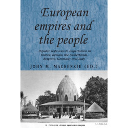 European Empires and the People: Popular Responses to Imperialism in France, Britain, the Netherlands, Belgium, Germany and Italy