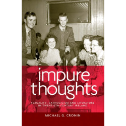 Impure Thoughts: Sexuality, Catholicism and Literature in Twentieth-Century Ireland