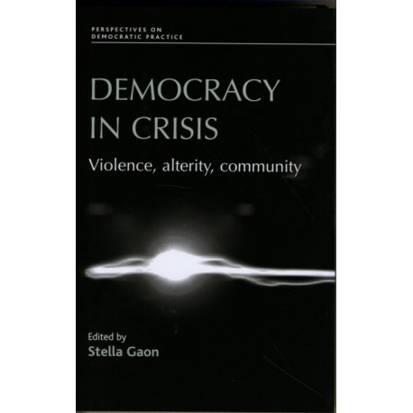 Democracy in Crisis: Violence, Alterity, Community