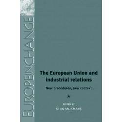 The European Union and Industrial Relations: New Procedures, New Context