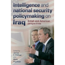 Intelligence and National Security Policymaking on Iraq: British and American Perspectives