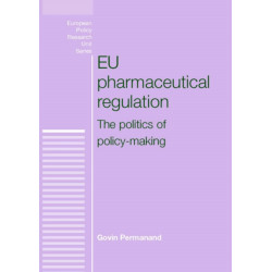 Eu Pharmaceutical Regulation: The Politics of Policy-Making