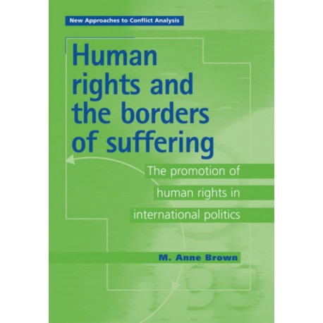 Human Rights and the Borders of Suffering: The Promotion of Human Rights in International Politics