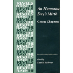 An Humorous Day's Mirth: By George Chapman
