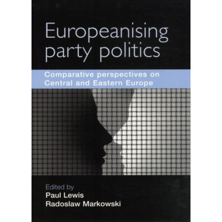 Europeanising Party Politics: Comparative Perspectives on Central and Eastern Europe
