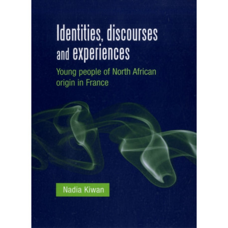 Identities, Discourses and Experiences: Young People of North African Origin in France