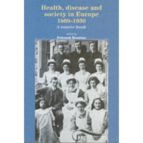 Health, Disease and Society in Europe, 1800–1930: A Source Book