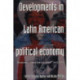 Developments in Latin American Political Economy: States, Markets and Actors
