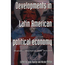 Developments in Latin American Political Economy: States, Markets and Actors