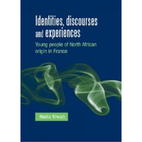 Identities, Discourses and Experiences: Young People of North African Origin in France