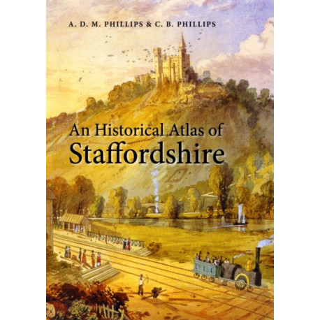 An Historical Atlas of Staffordshire