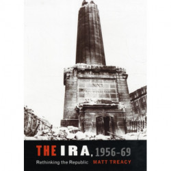 The IRA 1956–69: Rethinking the Republic