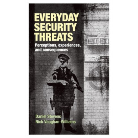 Everyday Security Threats: Perceptions, Experiences, and Consequences