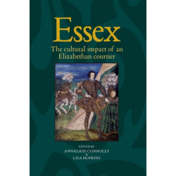 Essex: The Cultural Impact of an Elizabethan Courtier