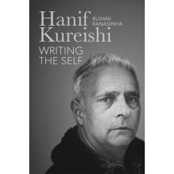 Hanif Kureishi: Writing the Self: a Biography