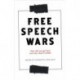 The Free Speech Wars: How Did We Get Here and Why Does it Matter?
