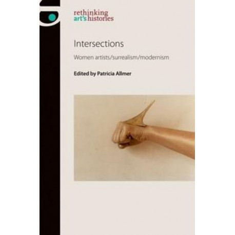 Intersections: Women Artists/Surrealism/Modernism