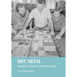 Hot Metal: Material Culture and Tangible Labour